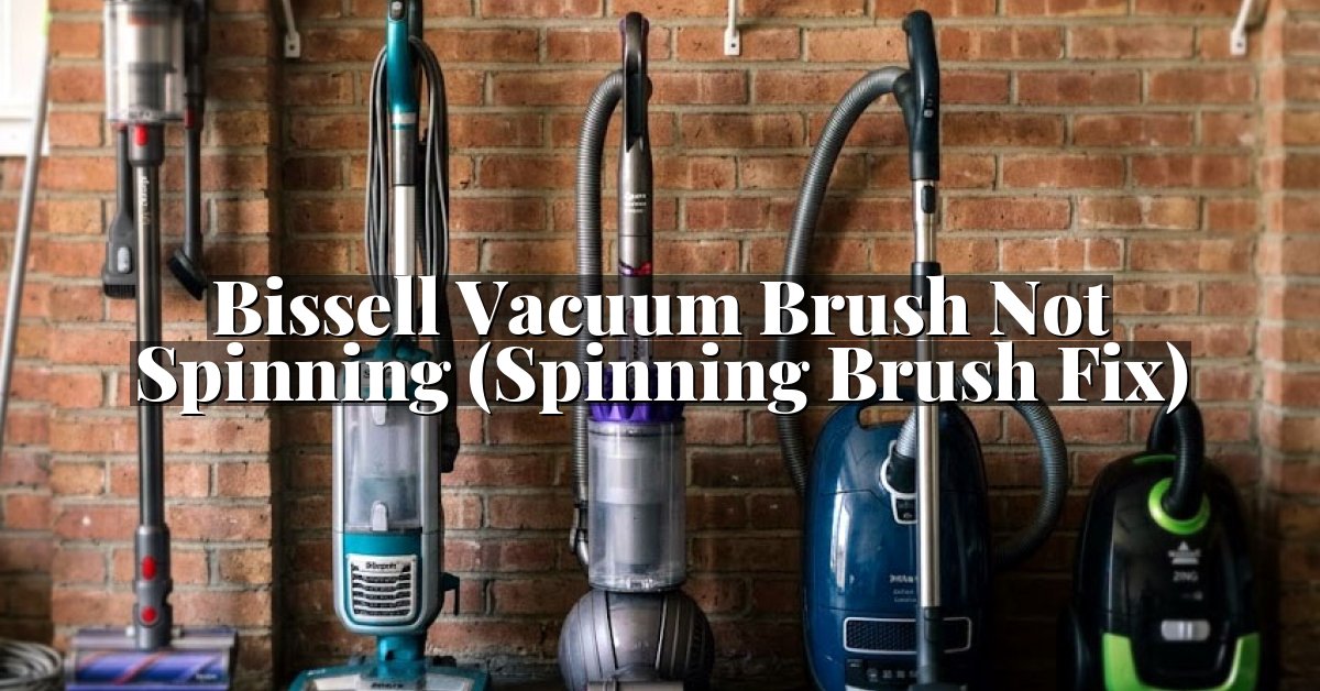 Bissell Vacuum Brush Not Spinning (Spinning Brush Fix)