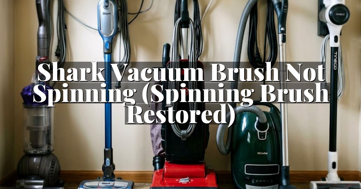 Shark Vacuum Brush Not Spinning (Spinning Brush Restored)