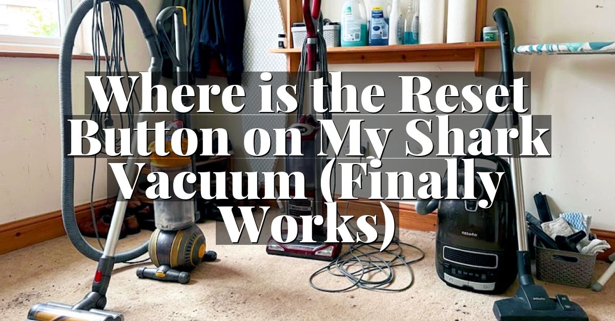 Where is the Reset Button on My Shark Vacuum (Finally Works)