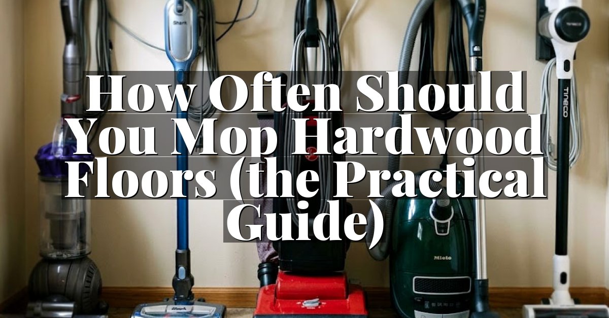 How Often Should You Mop Hardwood Floors (the Practical Guide)