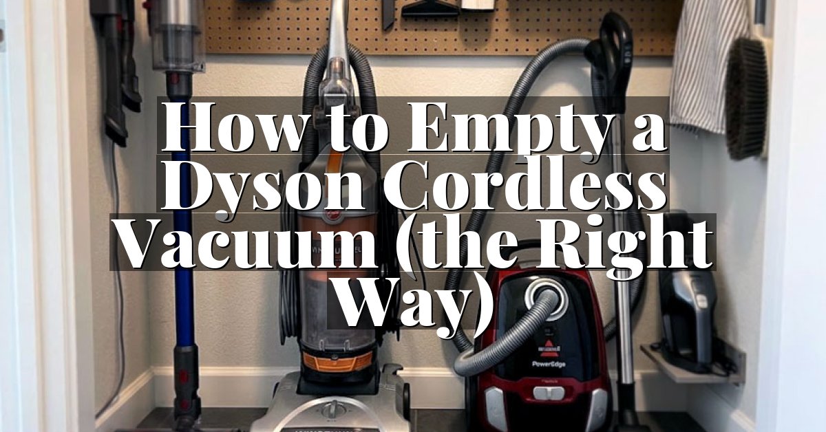 How to Empty a Dyson Cordless Vacuum (the Right Way)