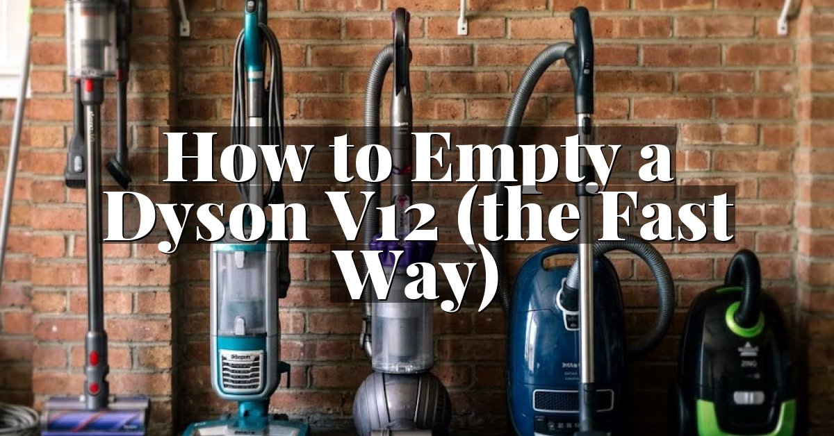 How to Empty a Dyson V12 (the Fast Way)