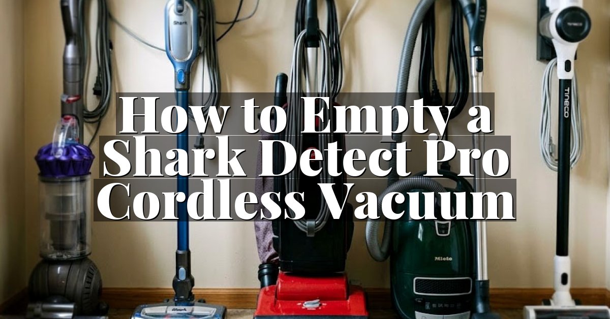 How to Empty a Shark Detect Pro Cordless Vacuum