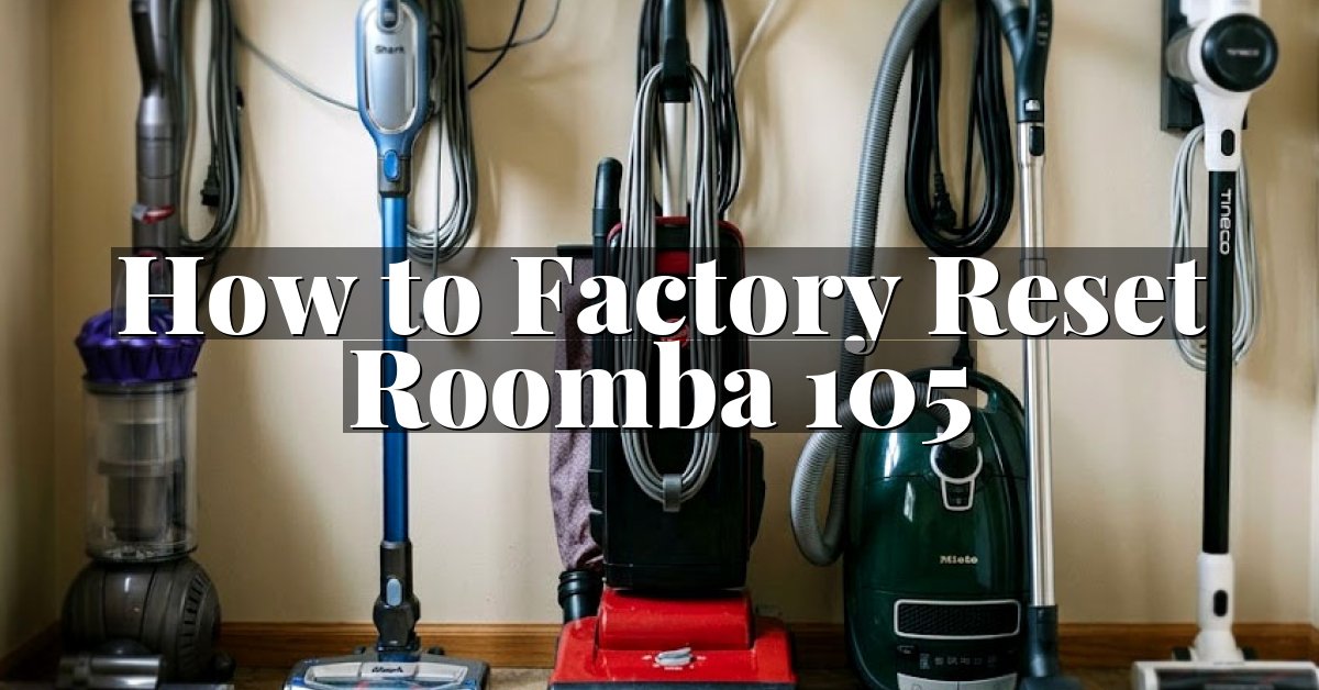 How to Factory Reset Roomba 105