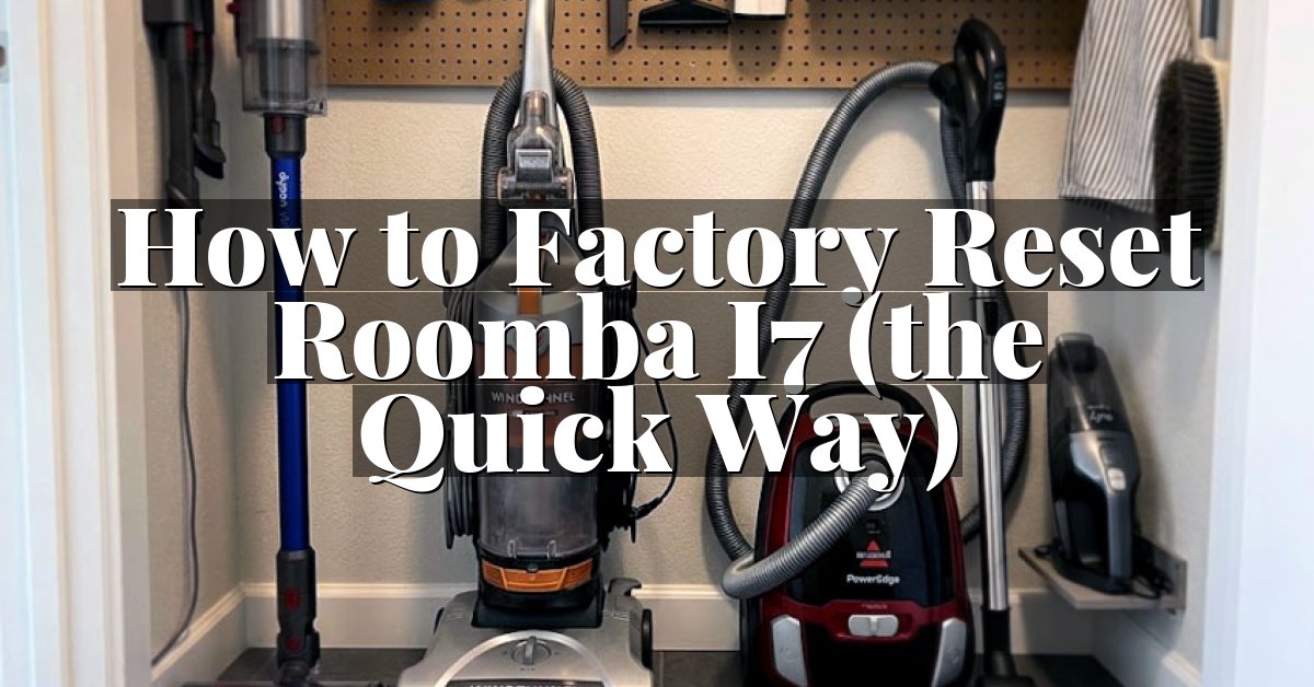 How to Factory Reset Roomba I7 (the Quick Way)
