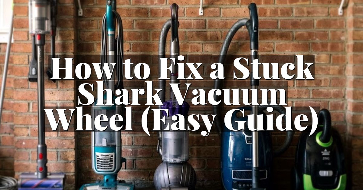 How to Fix a Stuck Shark Vacuum Wheel (Easy Guide)