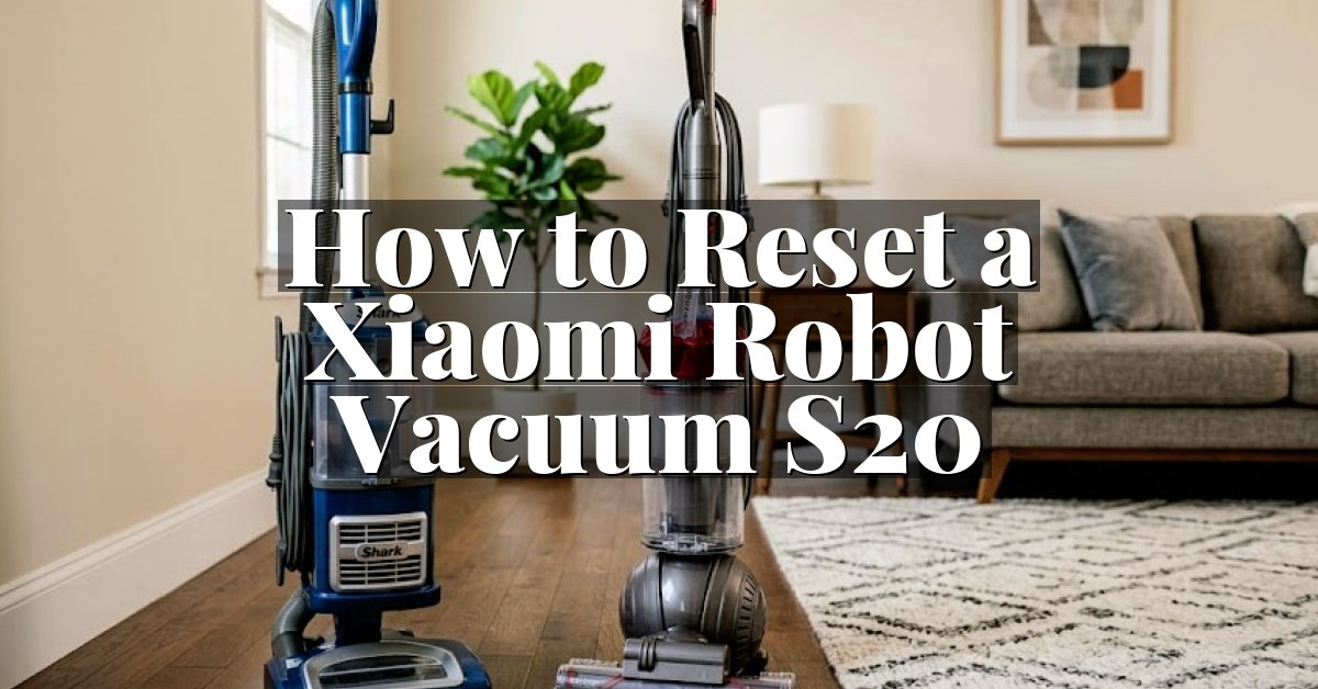 How to Reset a Xiaomi Robot Vacuum S20