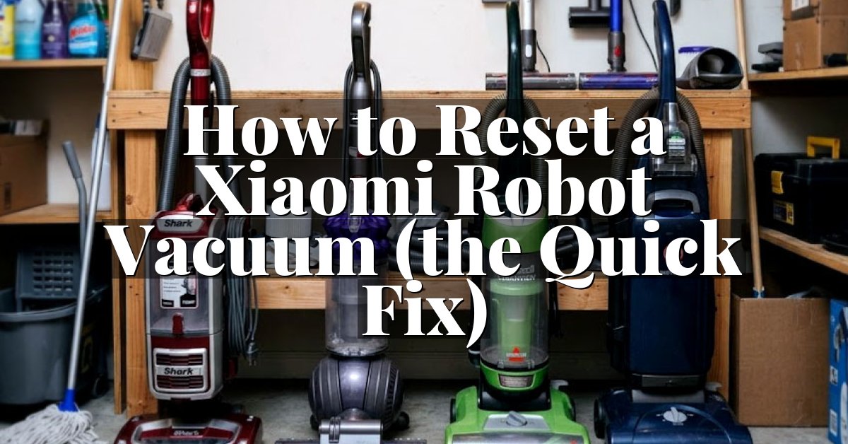 How to Reset a Xiaomi Robot Vacuum (the Quick Fix)