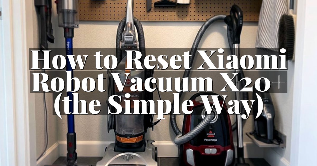 How to Reset Xiaomi Robot Vacuum X20+ (the Simple Way)
