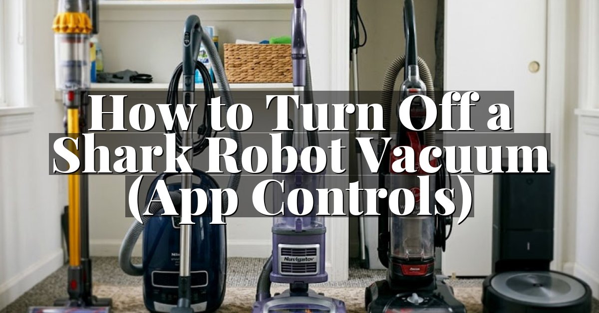 How to Turn Off a Shark Robot Vacuum (App Controls)