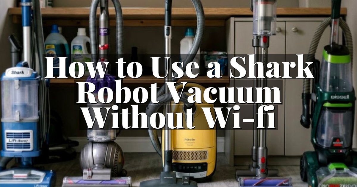How to Use a Shark Robot Vacuum Without Wi-fi